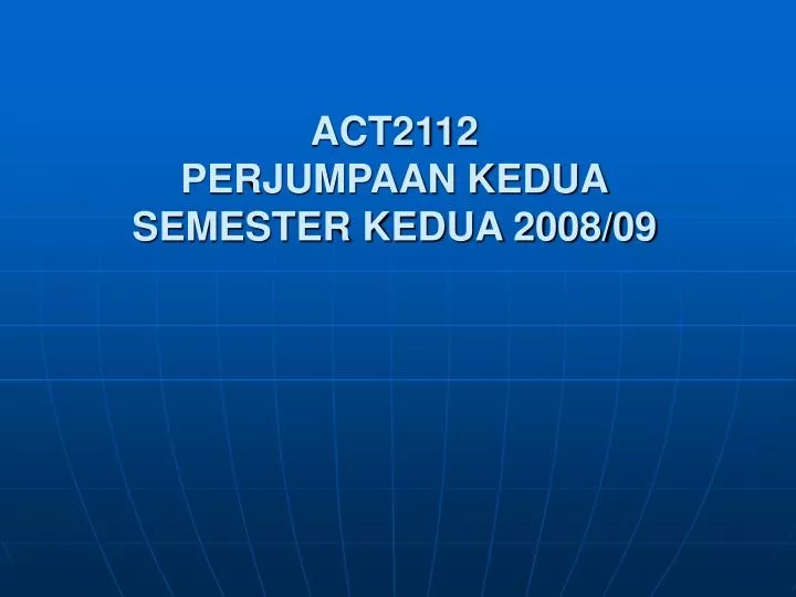 act2112 perjumpaan kedua semester kedua 2008 09