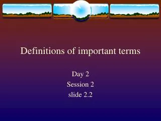 Definitions of important terms