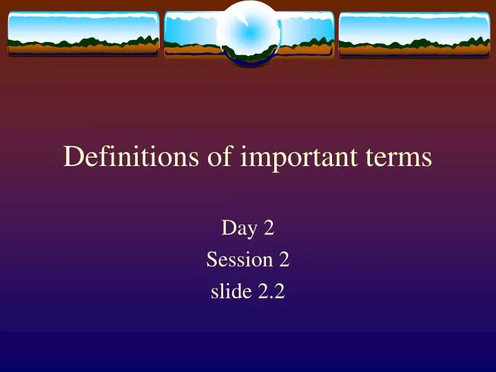 definitions of important terms