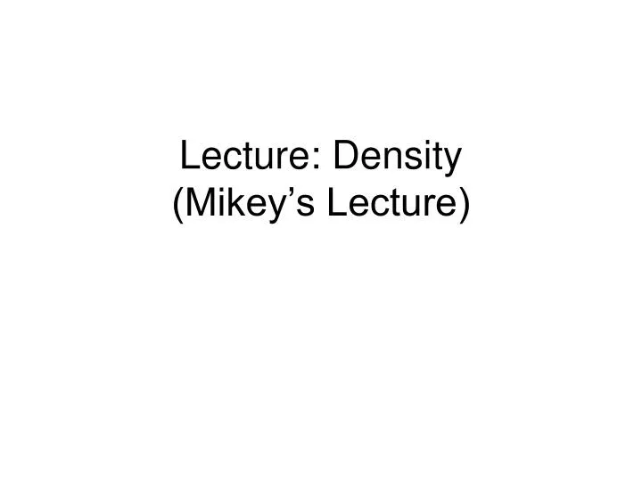 lecture density mikey s lecture