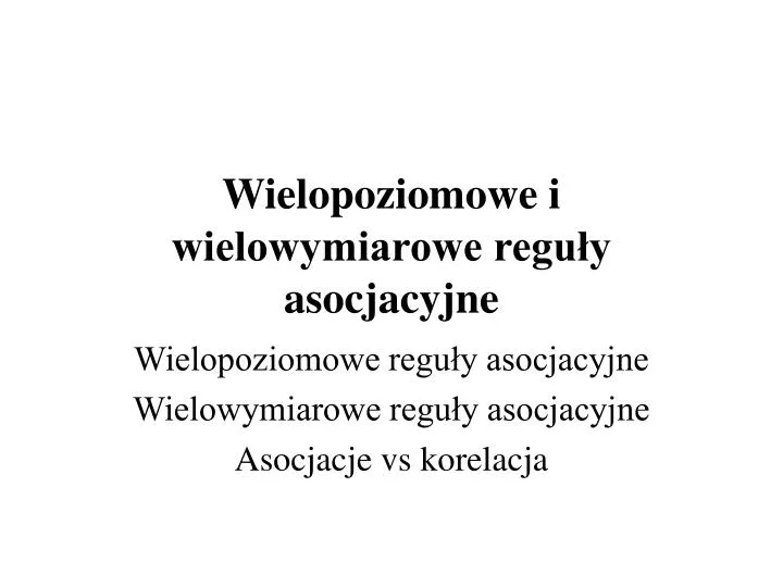 wielopoziomowe i wielowymiarowe regu y asocjacyjne