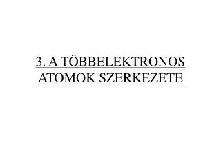 3 a t bbelektronos atomok szerkezete