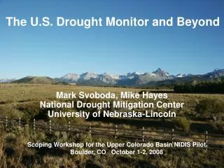 Mark Svoboda, Mike Hayes National Drought Mitigation Center University of Nebraska-Lincoln