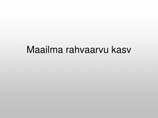 maailma rahvaarvu kasv