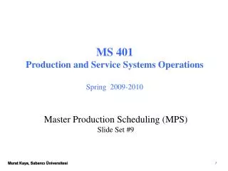 MS 401 Production and Service Systems Operations Spring 2009-2010