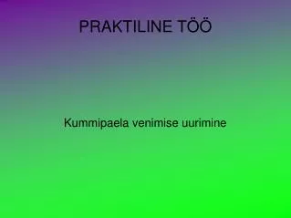 kummipaela venimise uurimine