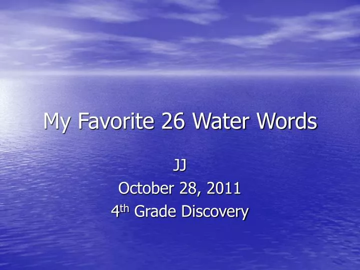 my favorite 26 water words