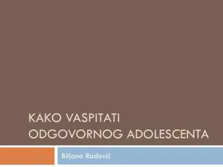 Kako vaspitati odgovornog adolescenta