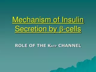 Mechanism of Insulin Secretion by ? -cells