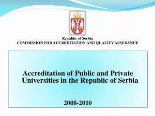 Accreditation of Public and Private Universities in the Republic of Serbia 200 8 -2010