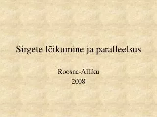 sirgete l ikumine ja paralleelsus