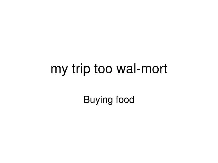 my trip too wal mort