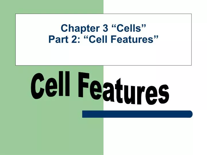 chapter 3 cells part 2 cell features
