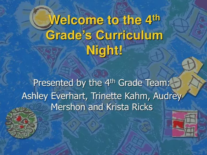 welcome to the 4 th grade s curriculum night