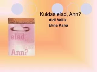 kuidas elad ann