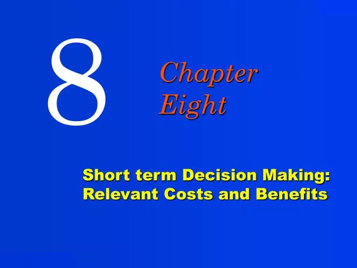 short term decision making relevant costs and benefits