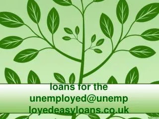 loans for the unemployed@unemployedeasyloans.co.uk