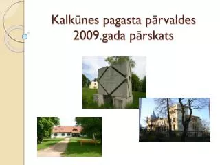 kalk nes pagasta p rvaldes 2009 gada p rskats