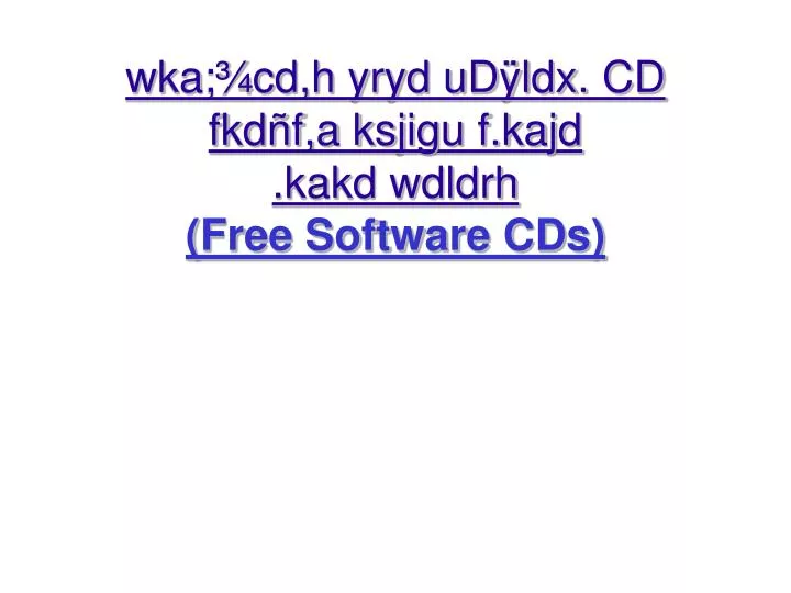 wka cd h yryd ud ldx cd fkd f a ksj igu f kajd kakd wdldrh free software cds