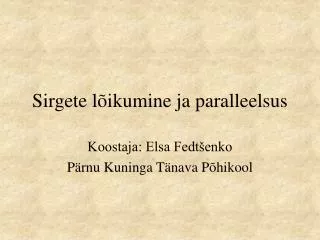 sirgete l ikumine ja paralleelsus