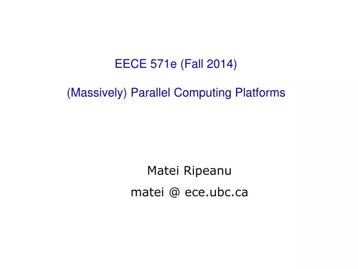 eece 571e fall 2014 massively parallel computing platforms