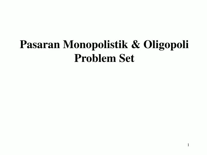 pasaran monopolistik oligopoli problem set