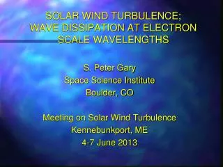 SOLAR WIND TURBULENCE; WAVE DISSIPATION AT ELECTRON SCALE WAVELENGTHS