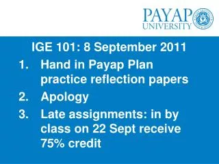IGE 101: 8 September 2011 Hand in Payap Plan practice reflection papers Apology