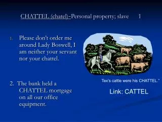 CHATTEL (chatel) - Personal property; slave 1
