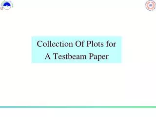 Collection Of Plots for A Testbeam Paper