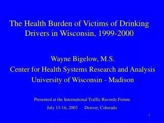 The Health Burden of Victims of Drinking Drivers in Wisconsin, 1999-2000