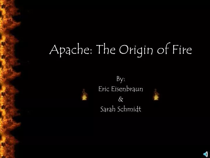 apache the origin of fire