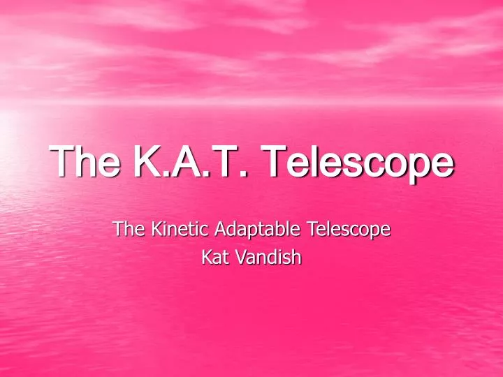 the k a t telescope