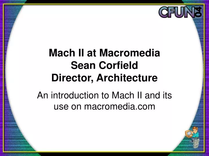 mach ii at macromedia sean corfield director architecture