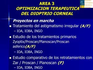 Proyectos en marcha Tratamiento del astigmatismo irregular (A/F) IOA, IOBA, INGO