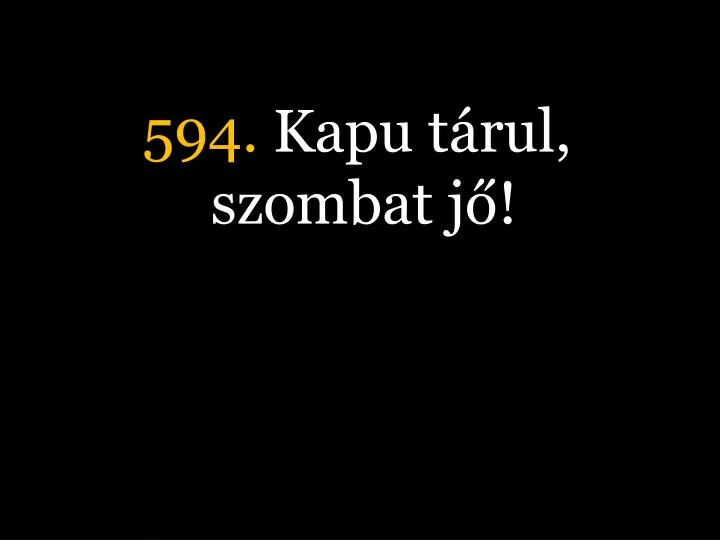 594 kapu t rul szombat j