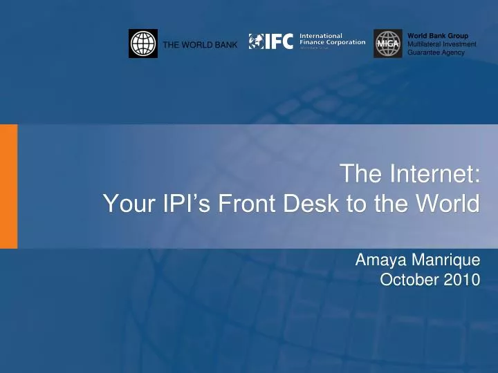 the internet your ipi s front desk to the world amaya manrique october 2010