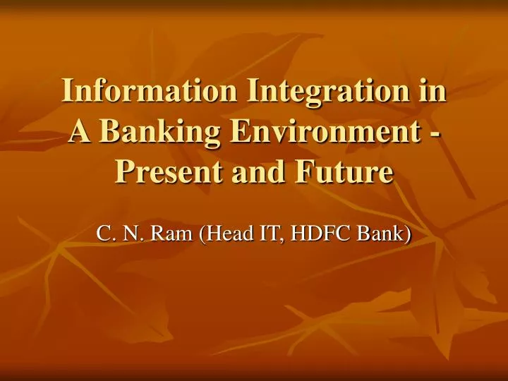 information integration in a banking environment present and future
