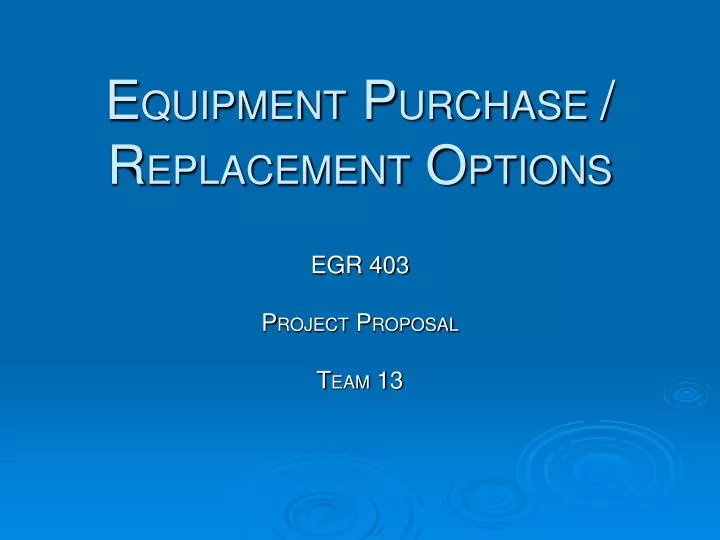 e quipment p urchase r eplacement o ptions