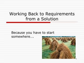Working Back to Requirements from a Solution