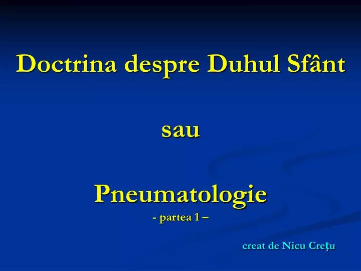 doctrina despre duhul sf nt sau pneumatologie partea 1 creat de nicu cre u
