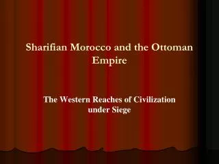 Sharifian Morocco and the Ottoman Empire