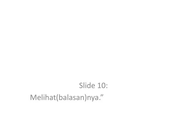 slide 10 melihat balasan nya