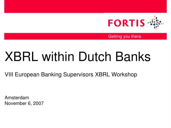 xbrl within dutch banks viii european banking supervisors xbrl workshop amsterdam november 6 2007