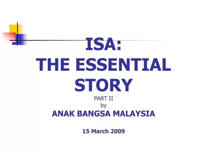 isa the essential story part ii by anak bangsa malaysia 15 march 2009