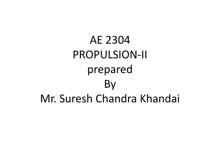 ae 2304 propulsion ii prepared by mr suresh chandra khandai
