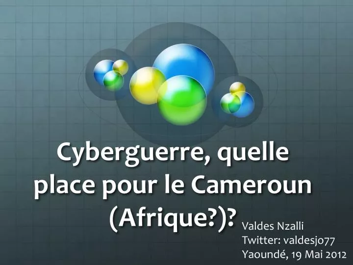 cyberguerre quelle place pour le cameroun afrique