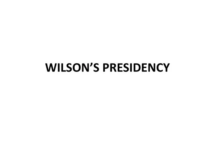 wilson s presidency