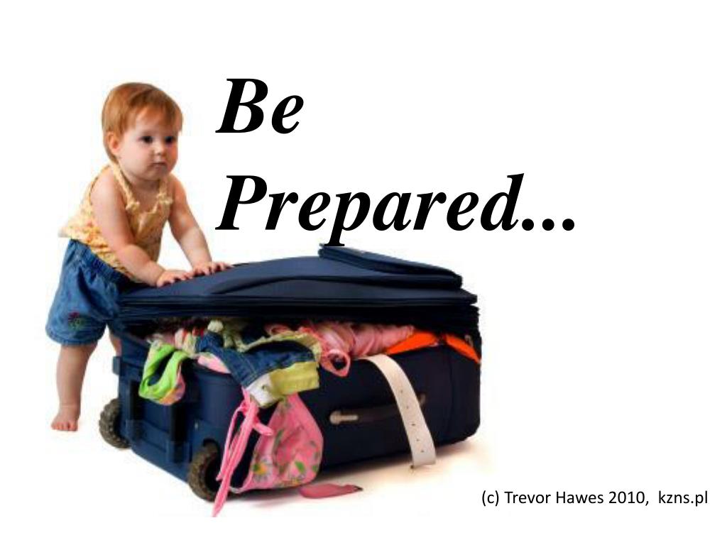 PPT - Be Prepared... PowerPoint Presentation, free download - ID:5089872