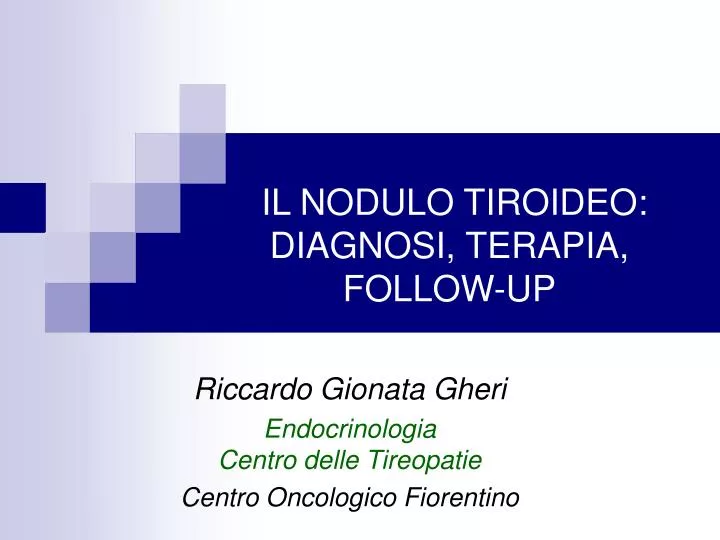 PPT - IL NODULO TIROIDEO: DIAGNOSI, TERAPIA, FOLLOW-UP PowerPoint ...